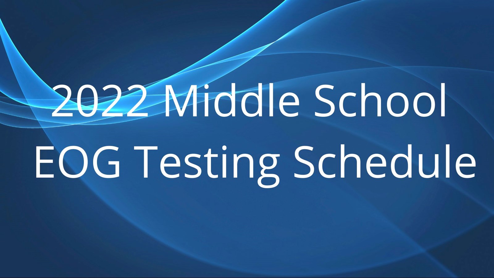 2022 Middle School EOG Testing Schedule